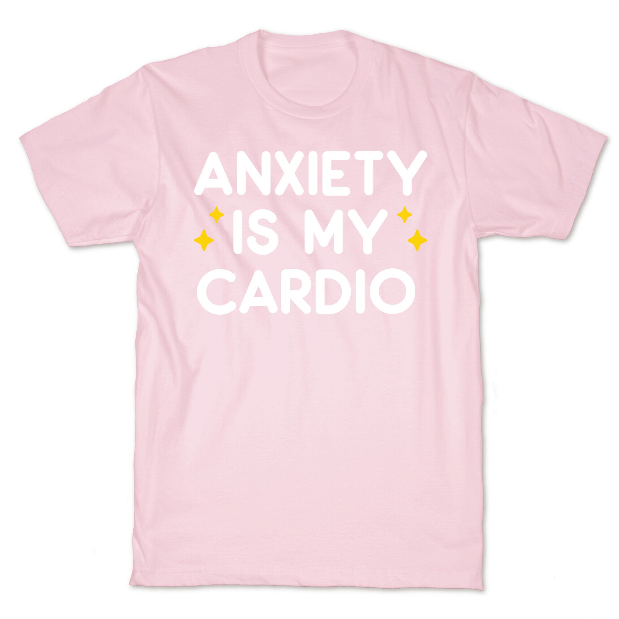 Anxiety Is My Cardio T-Shirt